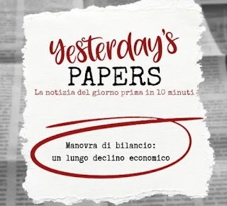 Yesterday’s papers – Manovra di bilancio, un lungo declino economico Yesterday’s papers – Manovra di bilancio, un lungo declino economico
