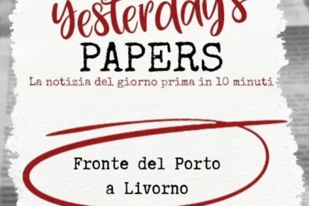 Yesterday’s Papers – Fronte del Porto a Livorno di Michela&nbsp;Arricale