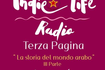 Terza pagina – La storia del mondo arabo (III Parte) con Andrea&nbsp;Vento