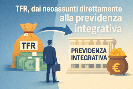 TFR, dai neoassunti direttamente alla previdenza integrativa: l’emendamento del Governo TFR, dai neoassunti direttamente alla previdenza integrativa: l’emendamento del Governo