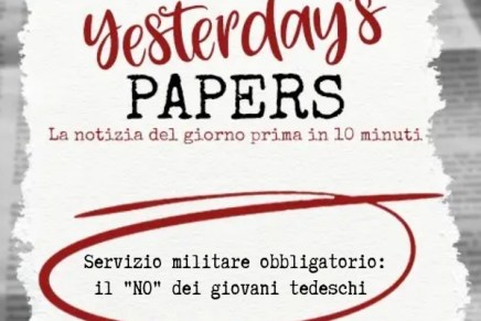 Yesterday’s Papers – Servizio militare obbligatorio, il “NO” dei giovani&nbsp;tedeschi