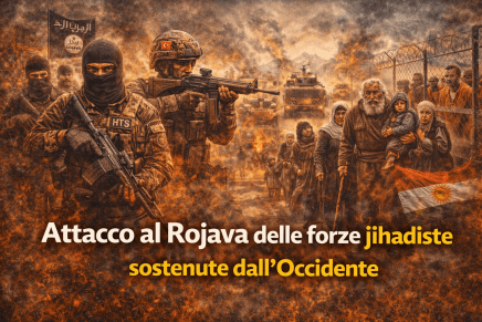 Siria: attacco al Rojava delle forze jihadiste sostenute dell’occidente