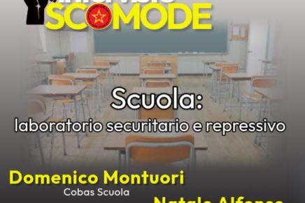 Interviste Scomode – Scuola, un laboratorio securitario e repressivo, ospiti Domenico Montuori e Natale&nbsp;Alfonso