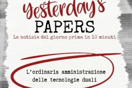Yesterday’s Papers – L’ordinaria amministrazione delle tecnologie&nbsp;duali