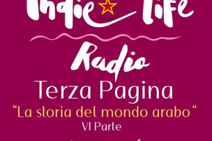 Terza pagina – La storia del mondo arabo (VI Parte) con Andrea&nbsp;Vento