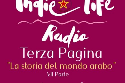 Terza pagina – La storia del mondo arabo (VII Parte) con Andrea&nbsp;Vento