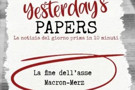 Yesterday’s Papers – La fine dell’asse Macron-Merz, di Federico&nbsp;Giusti