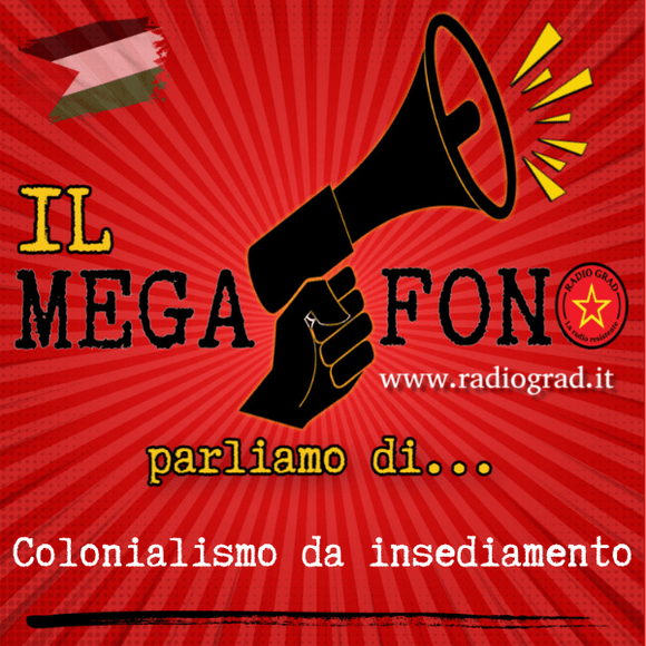 Il Megafono – Colonialismo da insediamento in&nbsp;Palestina