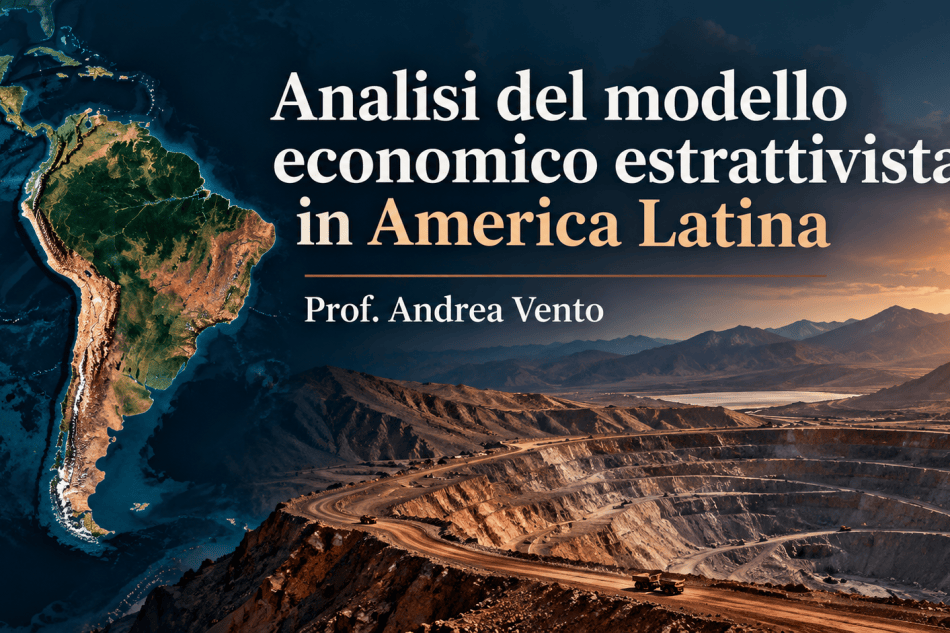 Analisi del modello economico estrattivista in America Latina: le ricadute economiche, sociali e&nbsp;geopolitiche